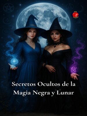 cover image of Secretos Ocultos de la Magia Negra y Lunar